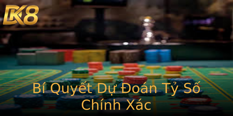 Bí Quyết Dự Đoán Tỷ Số Chính Xác Bí Quyết Dự Đoán Tỷ Số Chính Xác