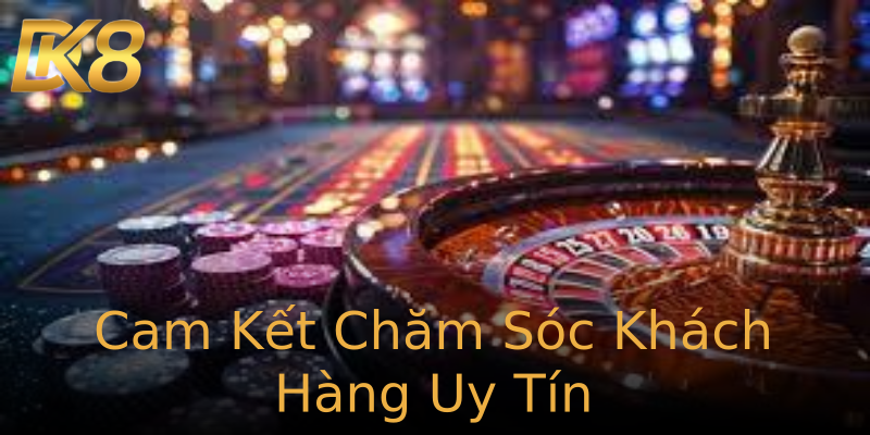 Cam Kết Chăm Sóc Khách Hàng Uy Tín Cam Kết Chăm Sóc Khách Hàng Uy Tín