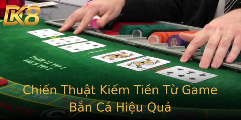 Chiến Thuật Kiếm Tiền Từ Game Bắn Cá Hiệu Quả Chiến Thuật Kiếm Tiền Từ Game Bắn Cá Hiệu Quả