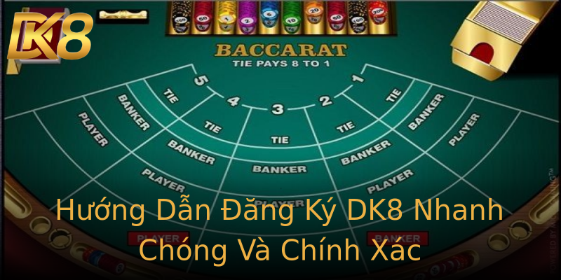 Hướng Dẫn Đăng Ký DK8 Nhanh Chóng Và Chính Xác Hướng Dẫn Đăng Ký DK8 Nhanh Chóng Và Chính Xác