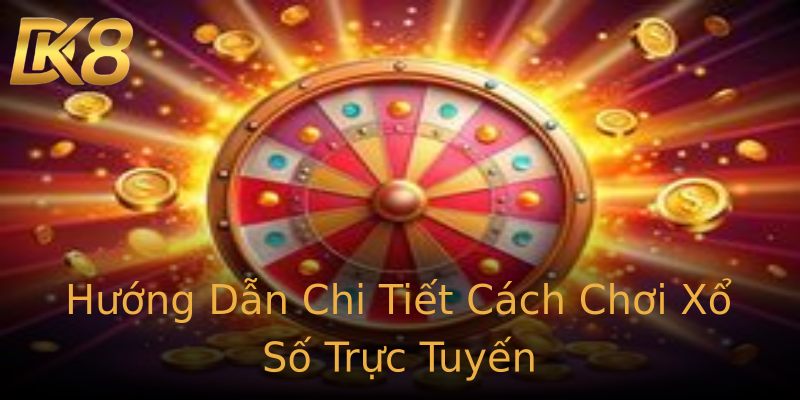 Hướng Dẫn Chi Tiết Cách Chơi Xổ Số Trực Tuyến Hướng Dẫn Chi Tiết Cách Chơi Xổ Số Trực Tuyến
