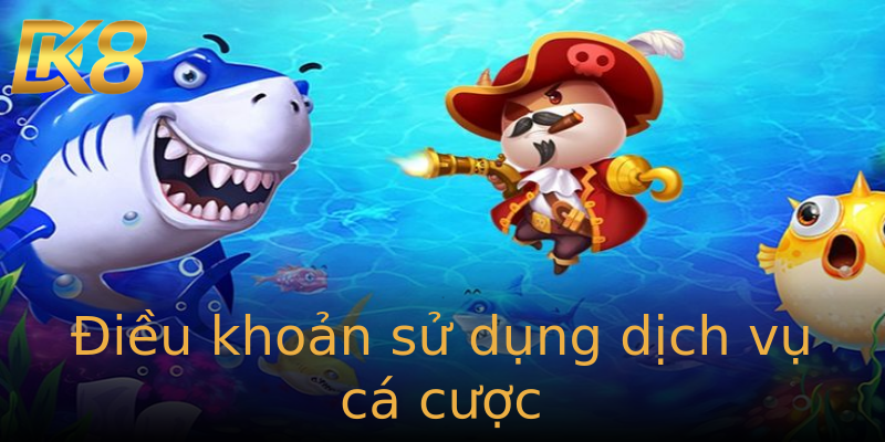 Điều khoản sử dụng dịch vụ cá cược Điều khoản sử dụng dịch vụ cá cược