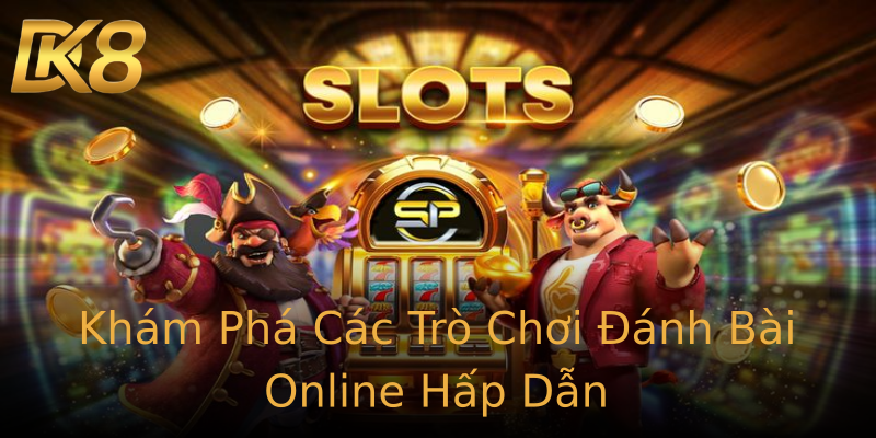 Khám Phá Các Trò Chơi Đánh Bài Online Hấp Dẫn Khám Phá Các Trò Chơi Đánh Bài Online Hấp Dẫn