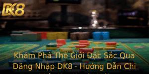 Kham Pha The Gioi Ac Sac Qua Ang Nhap Dk8 Huong Dan Chi Tiet Cho Nguoi Moi