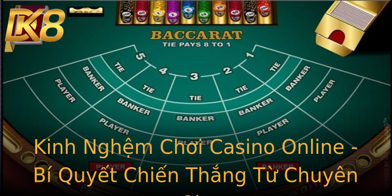 Kinh Nghệm Chơi Casino Online - Bí Quyết Chiến Thắng Từ Chuyên Gia Kinh Nghệm Chơi Casino Online - Bí Quyết Chiến Thắng Từ Chuyên Gia