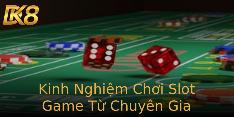 Kinh Nghiệm Chơi Slot Game Từ Chuyên Gia Kinh Nghiệm Chơi Slot Game Từ Chuyên Gia