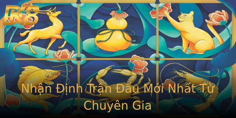 Nhận Định Trận Đấu Mới Nhất Từ Chuyên Gia Nhận Định Trận Đấu Mới Nhất Từ Chuyên Gia