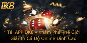Tai App Dk8 Kham Pha The Gioi Giai Tri Ca O Online Inh Cao