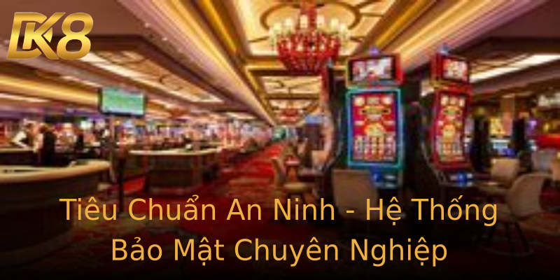 Tiêu Chuẩn An Ninh - Hệ Thống Bảo Mật Chuyên Nghiệp Tiêu Chuẩn An Ninh - Hệ Thống Bảo Mật Chuyên Nghiệp
