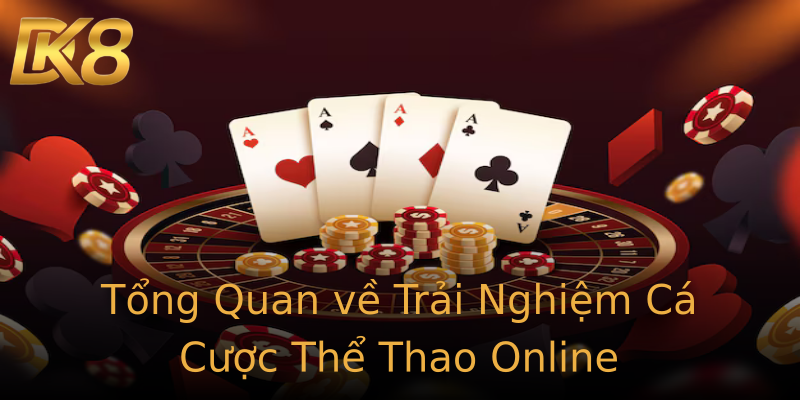 Tổng Quan về Trải Nghiệm Cá Cược Thể Thao Online Tổng Quan về Trải Nghiệm Cá Cược Thể Thao Online