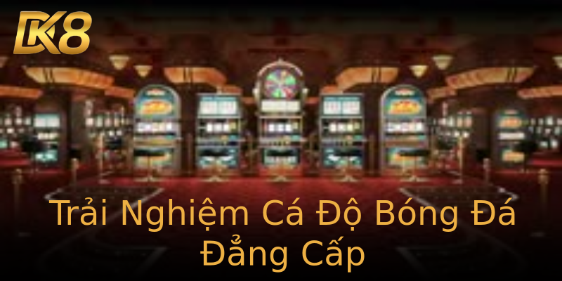 Trải Nghiệm Cá Độ Bóng Đá Đẳng Cấp Trải Nghiệm Cá Độ Bóng Đá Đẳng Cấp